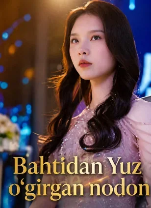Baxtidan yuz o'girgan nodon 1-2-3-4-5-6-7-8-9-10-20-30-50-60-70-75 qism drama koreya seriali uzbek tilida Barcha qismlar HD skachat