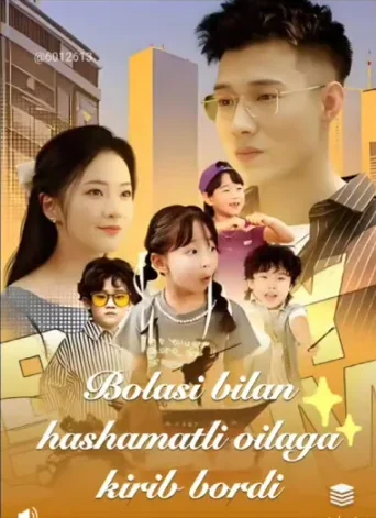Bolasi bilan hashamatli oilaga kirib bordi 1-2-3-4-5-6-7-8-9-10-20-30-50-60-70-75 qism drama koreya seriali uzbek tilida Barcha qismlar HD skachat
