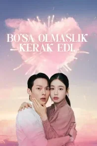 Bo'sa olmaslik kerak edi 1-2-3-4-5-6-7-8-9-10-20-30-50-60-70-75 qism drama koreya seriali uzbek tilida Barcha qismlar HD skachat