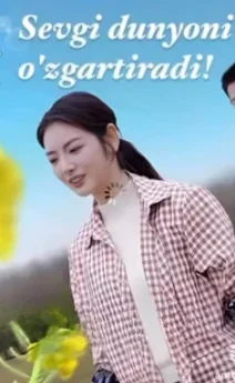 Sevgi dunyoni o'zgartiradi 1-2-3-4-5-6-7-8-9-10-20-30-50-60-70-75 qism drama koreya seriali uzbek tilida Barcha qismlar HD skachat