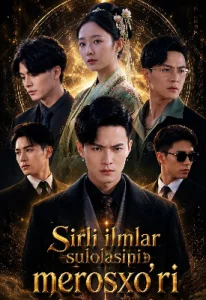 Sirli ilmlar sulolasini merosxo'ri 1-2-3-5-10-20-50-60-70-80-90-100 Qism Xitoy seriali uzbek tilida drama Barcha qismlar